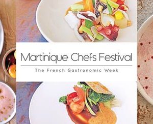 Festival de la Gastronomie en Martinique : le Martinique Chefs Festival